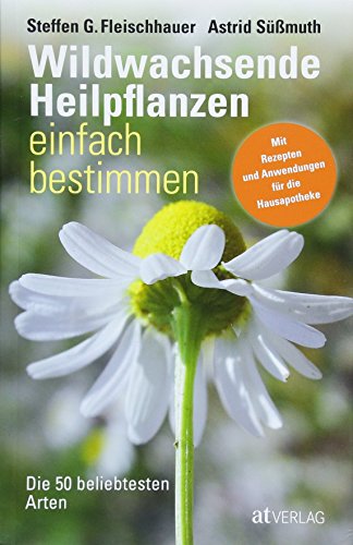 Beispielbild fr Wildwachsende Heilpflanzen einfach bestimmen: Die 50 beliebtesten Arten Mit Rezepten und Anwendungen fr die Hausapotheke zum Verkauf von medimops