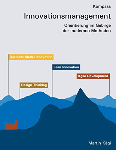 Stock image for Kompass Innovationsmanagement: Orientierung im Gebirge der modernen Methoden for sale by medimops