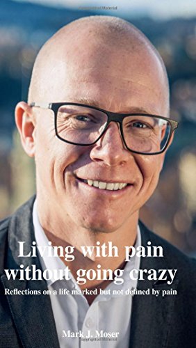 Stock image for Living with pain without going crazy: Reflections on a life marked but not defined by pain for sale by Lucky's Textbooks