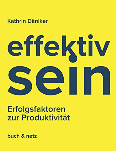 Stock image for effektiv.sein: Erfolgsfaktoren zur Produktivitt (German Edition) for sale by Lucky's Textbooks