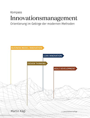 Stock image for Kompass Innovationsmanagement: Orientierung im Gebirge der modernen Methoden for sale by medimops