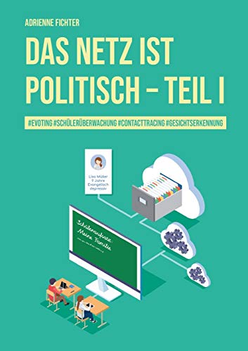 Stock image for Das Netz ist politisch ? Teil I: #evoting #schlerberwachung #contactracing #gesichtserkennung for sale by medimops