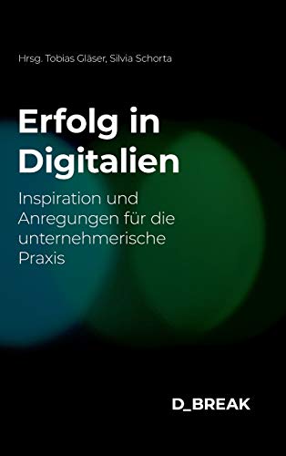 Stock image for Erfolg in Digitalien : Inspiration und Anregungen fr die unternehmerische Praxis for sale by Buchpark