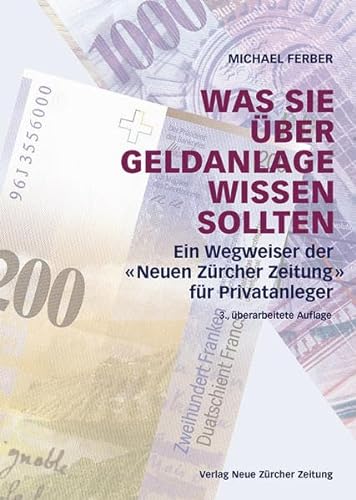 9783038100331: Was Sie ber Geldanlage wissen sollten: Ein Wegweiser der Neuen Zrcher Zeitung fr Privatanleger