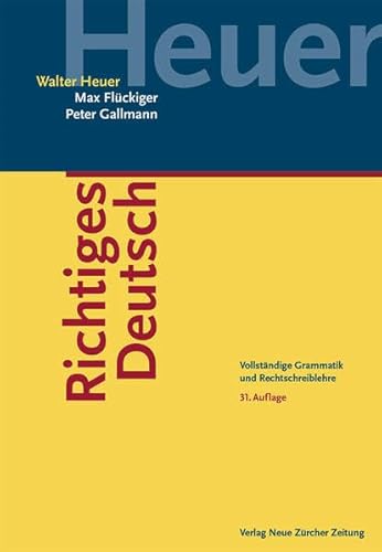 Beispielbild fr Richtiges Deutsch: Vollstndige Grammatik und Rechtschreiblehre Heuer, Walter; Flckiger, Max and Gallmann, Peter zum Verkauf von online-buch-de