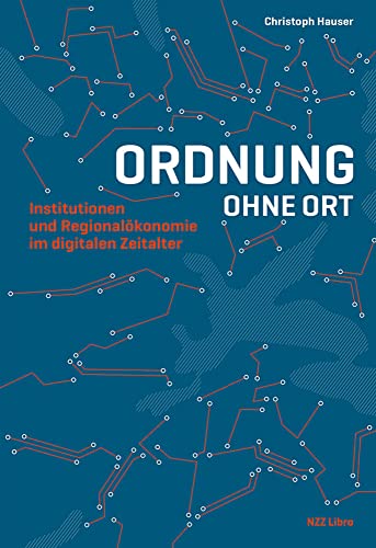 Beispielbild fr Ordnung ohne Ort: Institutionen und Regionalknomie im digitalen Zeitalter zum Verkauf von BuchZeichen-Versandhandel