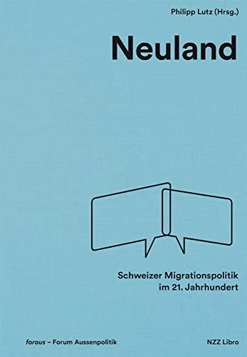 9783038102458: Neuland: Schweizer Migrationspolitik im 21. Jahrhundert