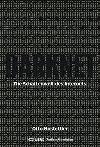 Darknet: Die Schattenwelt des Internets - Hostettler, Otto