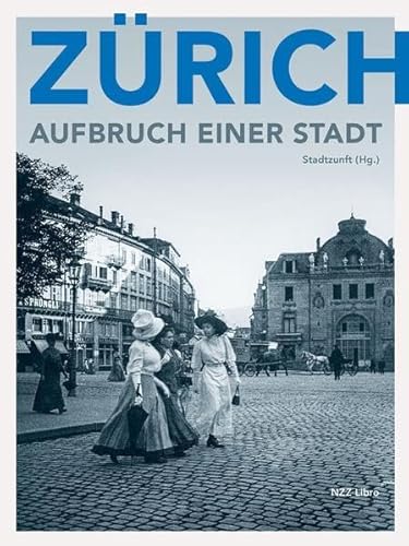 9783038102922: Zrich - Aufbruch einer Stadt: Vom 19. Jahrhundert in die Moderne