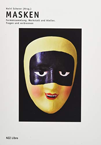 Stock image for Masken: Formensammlung / Werkstatt und Atelier / Tragen und verbrennen Scherer, Heiri for sale by online-buch-de