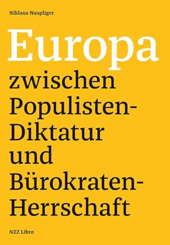 9783038104025: Europa zwischen Populisten-Diktatur und Brokraten-Herrschaft