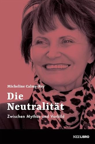 Imagen de archivo de Die Neutralitt: Zwischen Mythos und Vorbild a la venta por medimops