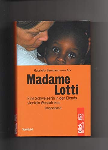 Lotti, La Blanche / Madamme Lotti Doppelband. Zwei Bücher in einem Band - Gabriella Baumann - von, Arx