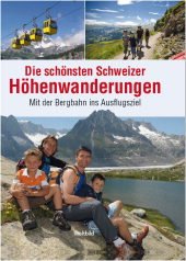 Beispielbild fr Die schnsten Schweizer Hhenwanderungen - Mit der Bergbahn ins Ausflugsziel zum Verkauf von medimops