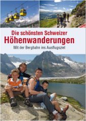 Imagen de archivo de Die schnsten Schweizer Hhenwanderungen - Mit der Bergbahn ins Ausflugsziel a la venta por medimops