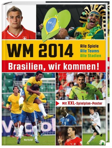 Beispielbild fr WM 2014 - Brasilien wir kommen! (Schweizer Ausgabe): Alle Spiele, Alle Teams, Alle Stadien!. Mit XXL-Spielplan-Poster zum Verkauf von medimops