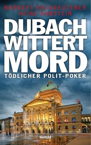 Beispielbild fr Dubach wittert Mord Tdlicher Polit-Poker zum Verkauf von Buchpark