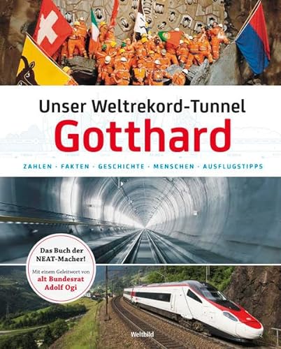 Beispielbild fr Unser Weltrekord-Tunnel Gotthard: Zahlen - Fakten - Geschichte - Leute - Ausflugstipps zum Verkauf von medimops