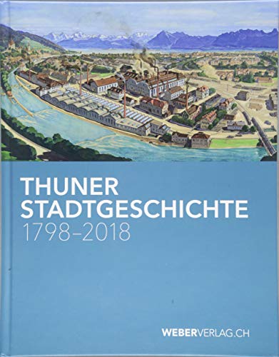Beispielbild fr Thuner Stadtgeschichte 1798-2018 zum Verkauf von Buchpark