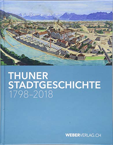 Stock image for Thuner Stadtgeschichte 1798 2018 for sale by Buchpark