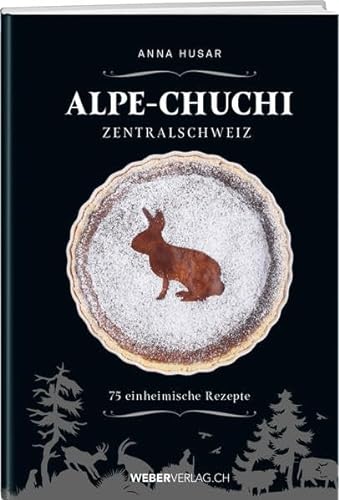 9783038182047: Alpe-Chuchi Zentralschweiz: 75 einheimische Rezepte