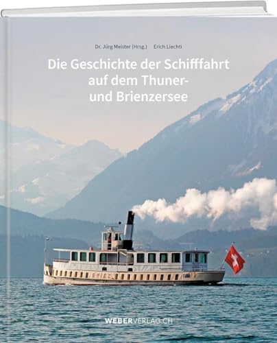 Imagen de archivo de Die Geschichte der Schifffahrt auf dem Thuner- und Brienzersee a la venta por Revaluation Books