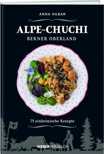 9783038185574: Alpe-Chuchi Berner Oberland: 75 einheimische Rezepte