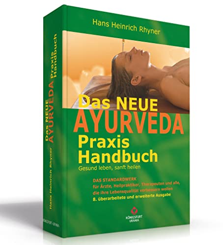 Beispielbild fr Das neue Ayurveda Praxis Handbuch: Gesund leben, sanft heilen zum Verkauf von medimops