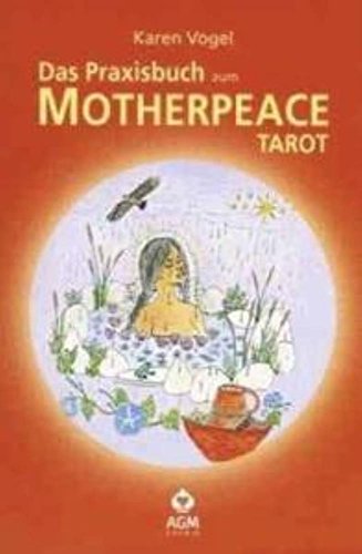 Das Praxisbuch zum Motherpeace Tarot (9783038193173) by Karen Vogel