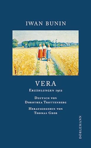 Stock image for Vera : Erzhlungen 1912. Iwan Bunin. Aus dem Russ. von Dorothea Trottenberg. Hrsg. von Thomas Grob for sale by Hbner Einzelunternehmen