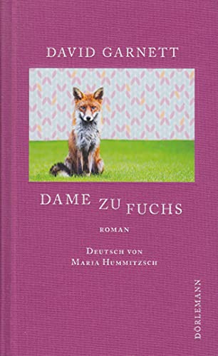 Stock image for Dame zu Fuchs : Roman. David Garnett ; aus dem Englischen von Maria Hummitzsch for sale by Antiquariat  Udo Schwrer