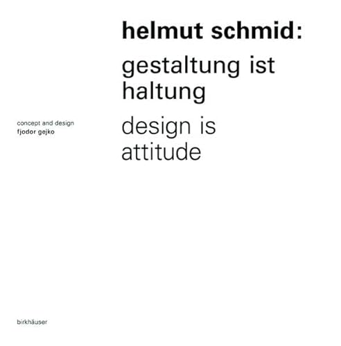 Helmut Schmid - Gestaltung ist Haltung / Design Is Attitude - Malsy, Victor, Philipp Teufel und Fjodor Gejko