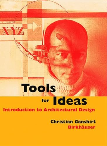 Tools for Ideas: Introduction to Architectural Design (9783038210535) by GÃ¤nshirt, Christian