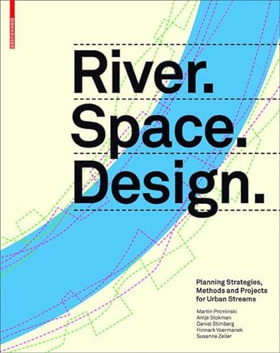 9783038212300: River.Space.Design: Planning Strategies, Methods and Projects for Urban Rivers