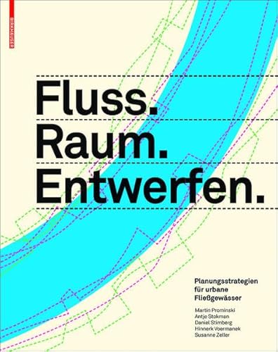 9783038212324: Fluss.Raum.Entwerfen: Planungsstrategien Fur Urbane Fliessgewasser