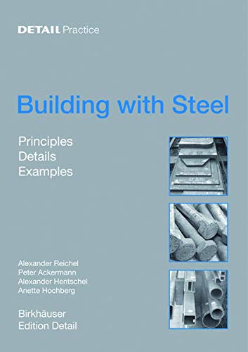 Building with Steel: Details, Principles, Examples (9783038212997) by Reichel, Alexander; Ackermann, Peter; Hentschel, Alexander; Hochberg, Anette