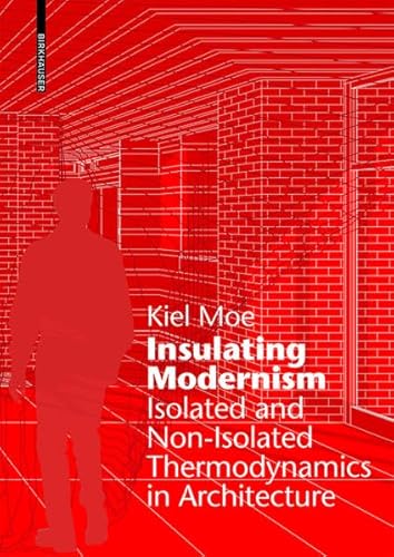 9783038213222: Insulating Modernism: Isolated and Non-Isolated Thermodynamics in Architecture