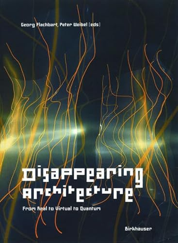 9783038213772: Disappearing Architecture: From Real to Virtual to Quantum