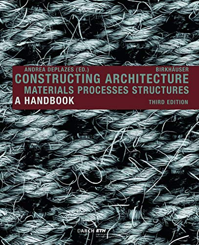 Stock image for Constructing Architecture: Materials, Processes, Structures. A Handbook for sale by Mispah books