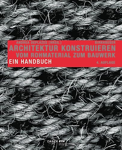 9783038214564: Architektur konstruieren: Vom Rohmaterial zum Bauwerk. Ein Handbuch