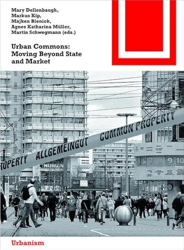 9783038215110: Urban Commons: Moving Beyond State and Market: 154 (Bauwelt Fundamente)