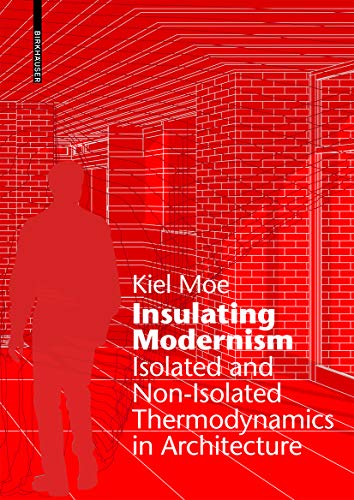 Beispielbild fr INSULATING MODERNISM. Isolated and Non-Isolated Thermodynamics in Architecture. zum Verkauf von Sainsbury's Books Pty. Ltd.