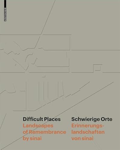 9783038215660: Difficult Places Schwierige Orte: Landscapes of Remembrance by sinai Erinnerungslandschaften von sinai