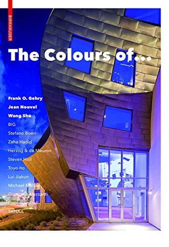 9783038215868: The Colours of: Frank O. Gehry, Jean Nouvel, Wang Shu and other architects