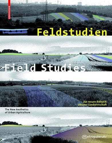 9783038216032: Feldstudien / Field Studies: Zur Neuen Asthetik Urbaner Landwirtschaft / The New Aesthetics of Urban Agriculture