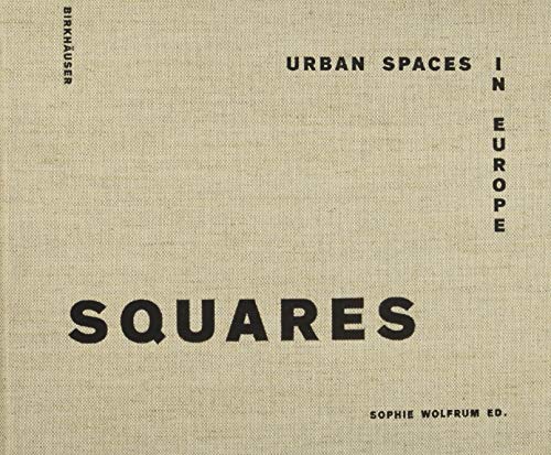 Imagen de archivo de Squares: Urban Spaces in Europe a la venta por GF Books, Inc.