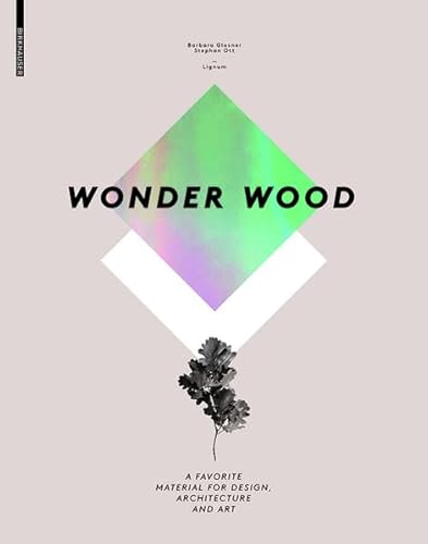 9783038217916: Wonder Wood: A Favorite Material for Design, Architecture and Art