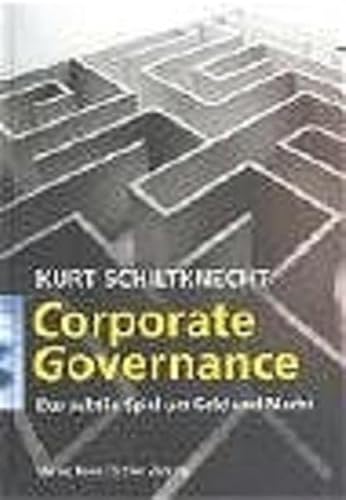 Stock image for Corporate Governance: Das subtile Spiel um Geld und Macht Schiltknecht, Kurt for sale by online-buch-de