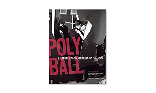 Stock image for Polyball - Die schnste Dekoration ist das Publikum. Bilder und Geschichten aus ber 100 Jahren Polyball for sale by medimops