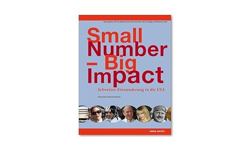 Beispielbild fr Small Number - Big Impact. Schweizer Einwanderung in die USA zum Verkauf von medimops